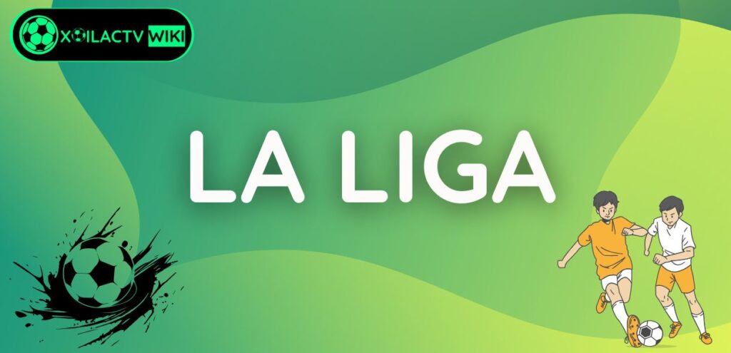 Khám phá điểm cực kỳ thú vị giải bóng đá La Liga