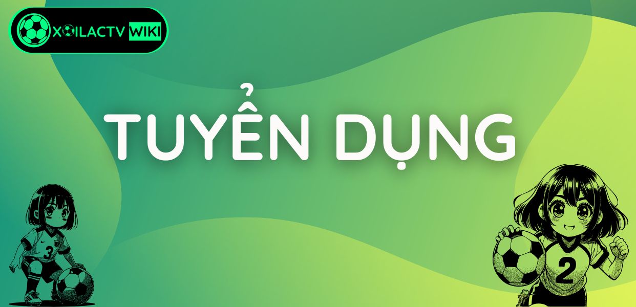 tuyển dụng Xôi Lạc TV